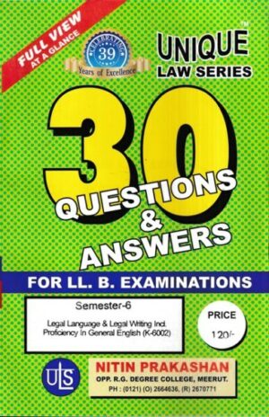 Nitin Prakashan Unique Law Series 30 Questions & Answers Semester-6 Legal Language & Legal Writing Including Proficiency General (K-602)  for LLB Exams.