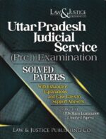 Law&Justice Uttar Pradesh Judicial Service (Pre.) Examination Solved Papers With Exhaustive Explanations and Case Law to Support Answers Along with UPJS Mains Examination ( Unsolved Papers) Edition 2023