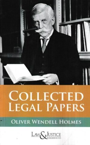 Law&Justice Collected Legal Papers by Oliver Wendell Holmes Edition 2023