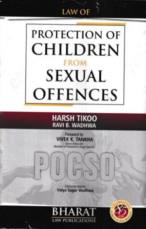 Bharat's Law of Protection of Children From Sexual Offences POCSO by Harish Tikoo and Ravi B Wadhwa Edition 2023
