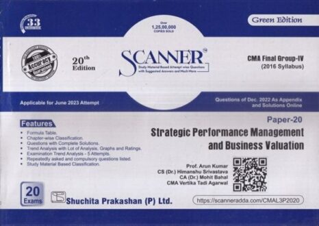 Shuchita Solved Scanner CMA Final Group IV (Syllabus 2016) Paper 20 Strategic Performance Management and Business Valuation Arun Kumar, Himanshu Srivastava, Mohit Bahal and Vertika Tadi Agarwal Applicable for Dec 2023 Exams