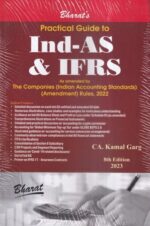 Bharat Practical Guide to Ind AS & IFRS As Amended by The Companies ( Indian Accounting Standards) Amendment Rules 2022 by KAMAL GARG Edition 2023