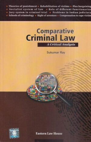 Eastern Law House Comparative Criminal Law A Critical Analysis by SUKUMAR RAY Edition 2023