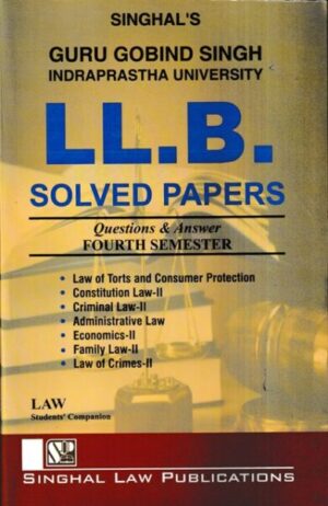 Singhal's LLB Solved Papers for Guru Gobind Singh University (Fourth Semester) Questions & Answer Edition 2021