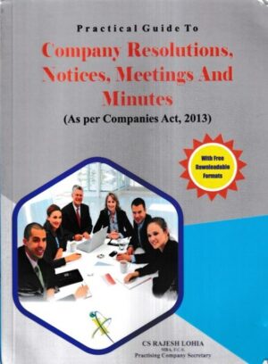Xcess Infostore Practical Guide to Company Resolutions Notices Meetings and Minutes As Per Companies Act 2013 by Rajesh Lohia Edition 2023