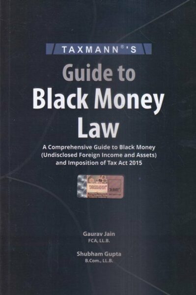 Taxmann Guide to Black Money Law by Gaurav Jain and Shubham Gupta Edition 2023