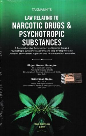Taxmann's Law Relating to Narcotic Drugs & Psychotropic Substances by Bidyut Kumar Banerjee, Srinivasan Gopal Edition 2023