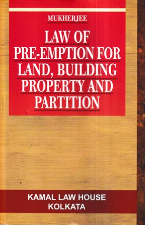 kamal Law house Law of Pre-Emption For Land, Building Property and Partition by Mukherjee Edition 2022