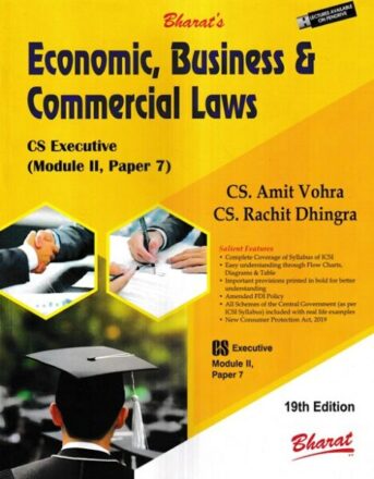 Bharat's Economic Business & Commercial Laws For CS Executive ( Module II, Paper 7 ) New Syllabus By AMIT VOHRA & RACHIT DHINGRA Edition 2022