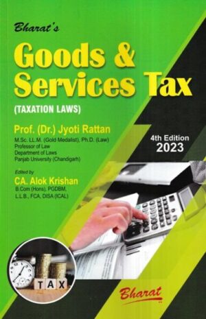 Bharat's Goods & Services Tax (Taxation Laws) by Jyoti Rattan & Alok Krishan Edition 2023