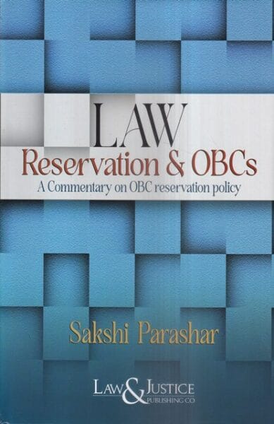 Law&Justice Law Reservation & OBCs A Commentary on OBC Reservation Policy by Sakshi Parashar Edition 2023