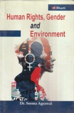 Bharti Publications Human Rights, Gender and Environment by Seema Agrawal Edition 2021