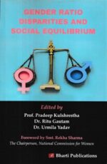 Bharti Publications Gender Ratio Disparities and Social Equilibrium by Pradeep Kulshrestha, Ritu Gautam and Urmila Yadav Edition 2022