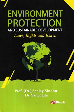 Bharti Publications Environment Protection and Sustainable Development Law, Right and Issues by Sanjay Sindhu and Sanyogita Edition 2021