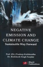Bharti Publications Negative Emission and Climate Change Sustainable Way Forward by Pradeep Kulshrestha and Rishikesh Singh Faujdar Edition 2022