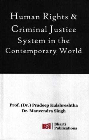 Bharti Publications Human Rights & Criminal Justice System in the Contemporary by Pradeep Kulshreshtha Edition 2022