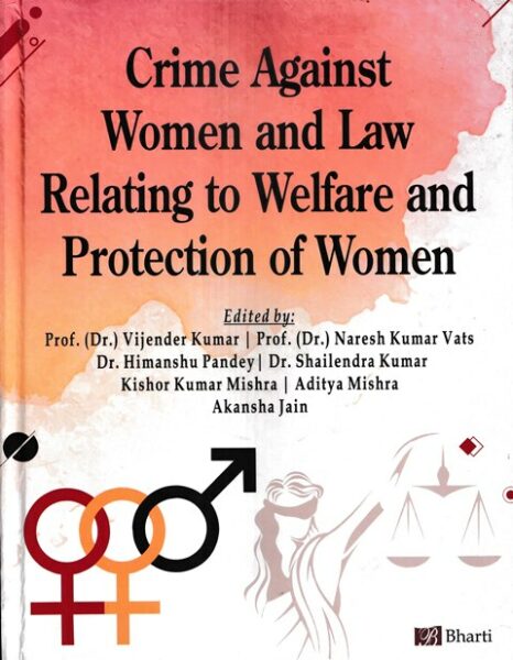 Bharti Publications Crime Against Women and Law Relating to Welfare and Protection of Women by Vijender Kumar and Naresh Kumar Vats Edition 2020