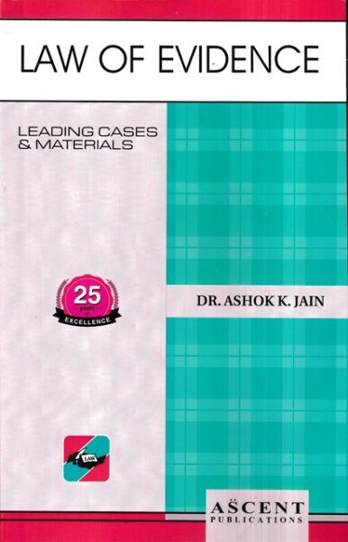 Ascent Publication Law of Evidence by ASHOK K JAIN Edition Reprint 2024