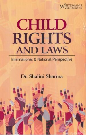 Whitesmann Child Rights and Laws International and National Perspective by Shalini Sharma Edition 2023