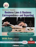 Reliance Golden Guide Business Laws & Business Correspondence and Reporting for CA Foundation (New Syllabus) by SK AGGARWAL & ABHA AGGARWAL Edition 2022