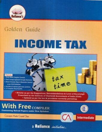 Reliance Golden Guide Income Tax with Free Compiler for CA Inter New Syllabus by SK AGGARWAL Edition 2022
