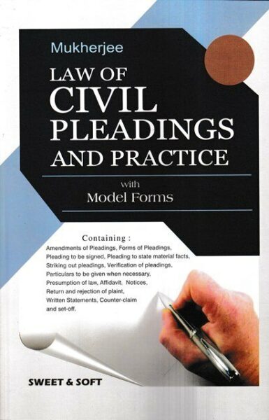 Sweet & Soft Law of Civil Pleadings And Practice with Model Forms by Mukherjee Edition 2023