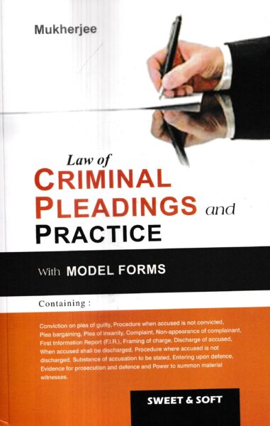 Sweet & Soft Law of Criminal Pleadings And Practice with Model Forms by Mukherjee Edition 2023