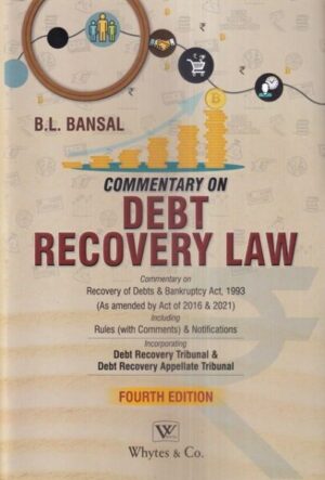 Whytes & Co. Commentary on Debt Recovery Law Including Debt Recovery Appellate Tribunal by B.L. Bansal Editon 2023