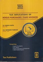 Tax Publishers Tax Implications of Bogus Purchases / Fake Invoices by Manoj Gupta and Satyadev Purohit Edition 2023