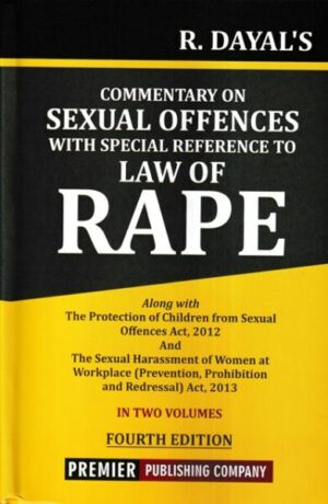 Premier's Commentary on Sexual Offences with Special Reference to Law of Rape (Set of 2 Vols) by R Dayal's Edition 2023