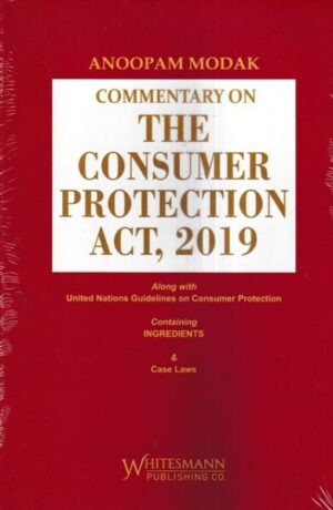 Whitesmann Commentary on The Consumer Protection Act 2019 by Anoopam Modak Edition 2023
