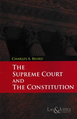 Law&Justice The Supreme Court and The Constitution by Charles A Beard Edition 2023