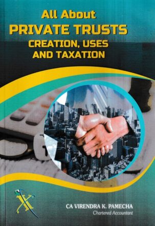 Xcess Infostore All About Private Trusts Creation, Uses and Taxation by Virendra K Pamecha Edition 2023-24