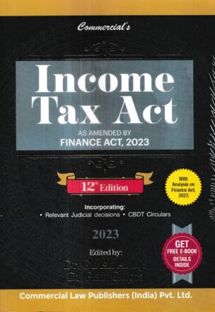 Commercial Income Tax Act As Amended by Finance Act 2023 by Girish Ahuja & Ravi Gupta Edition 2023
