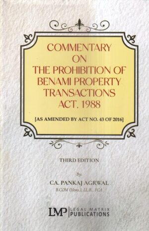 LMP Commentary on The Prohibition of Benami Property Transactions Act 1988 by PANKAJ AGRWAL Edition 2023