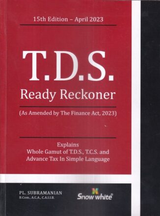 Snow White TDS Ready Reckoner (As Amended by The Finance Act, 2023 by PL Subramanian 15th Edition 2023
