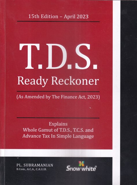 Snow White TDS Ready Reckoner (As Amended by The Finance Act, 2023 by PL Subramanian 15th Edition 2023