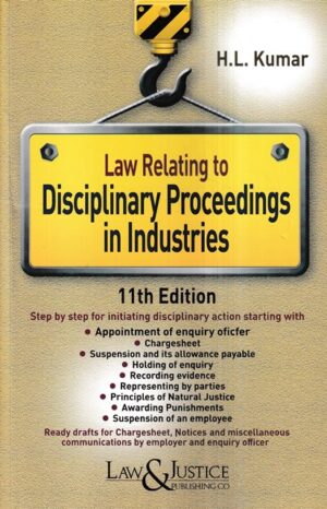 Law&justice Law Relating to Disciplinary Proceedings in Industries by H L Kumar Edition 2023