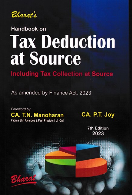 Bharat's Handbook on Tax Deduction At Source Including Tax Collection At Source As amended by the Finance Act 2023 by TN Manoharan & PT JOY Edition 2023