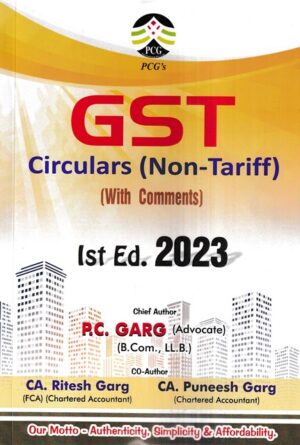 PCG GST Circulars (Non-Tariff) With Comments by PC Garg, RItesh Garg & Puneesh Garg Edition 2023