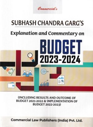 Commercial Subhash Chandra Garg's Explanation and Commentary on BUDGET 2023-2024
