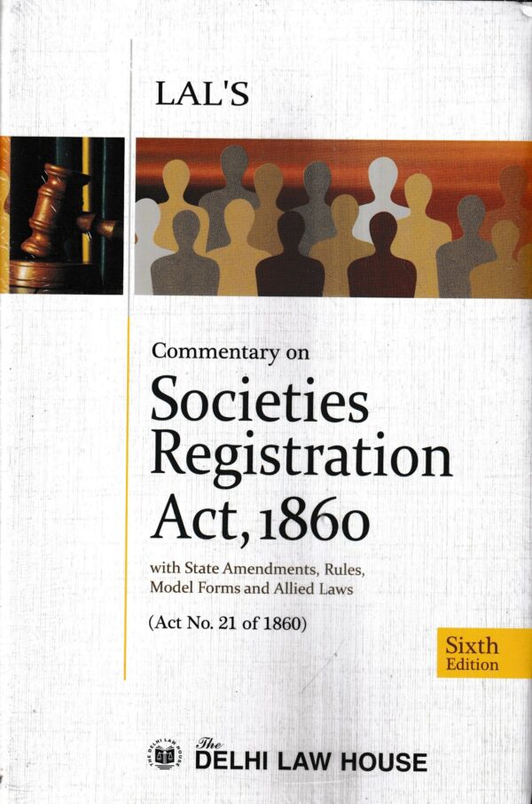Delhi Law House Commentary on Societies Registration Act, 1860 by RAJESH GUPTA Edition 2024