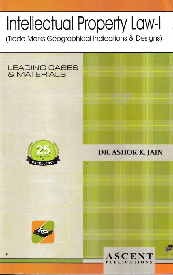 Ascent Publication Intellectual Property laws I by ASHOK K JAIN Edition 2023