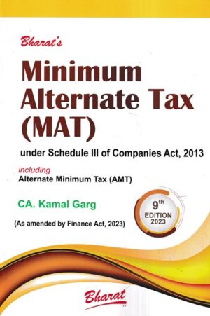 Bharat's Minimum Alternate Tax ( MAT ) by Kamal Garg Edition 2023