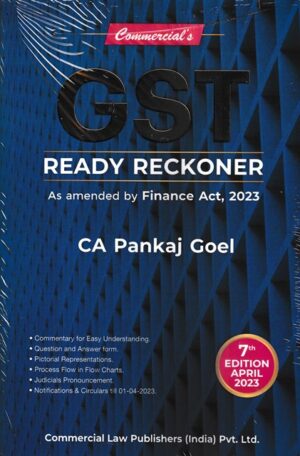 Commercial's GST Ready Reckoner by PANKAJ GOEL Edition 2023