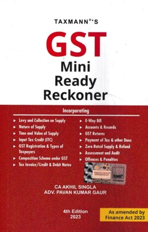 Taxmanns GST Mini Ready Reckoner by CA AKHIL SINGLA & PAVAN KUMAR GAUR Edition 2023
