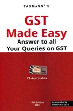 Taxmann GST Made Easy Answer to all Your Queries on GST by ARPIT HALDIA Edition 2023