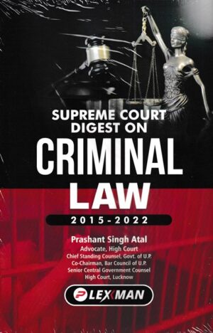 Lexman Supreme Court Digest on Criminal Law 2015-2022 by Prashant Singh Atal Edition 2023