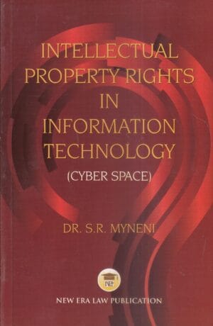New ERA Law Publication Intellectual Property Rights in Information TechNew ERA Law Publication Intellectual Property Rights in Information Technology (Cyber Space) S R Myneni Edition 2021nology (Cyber Space) S R Myneni Edition 2023