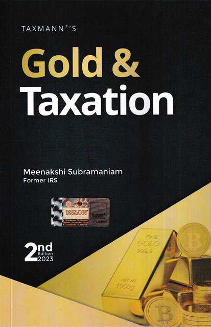 Taxmann's Gold & Taxation by Meenakshi Subramaniam Edition 2023